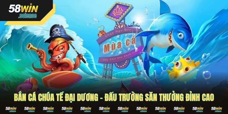 Bắn Cá Chúa Tể Đại Dương – Đấu Trường Săn Thưởng Đỉnh Cao