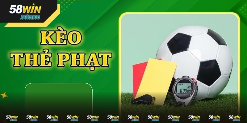 Chọn thời điểm “vàng” trong kèo thẻ phạt