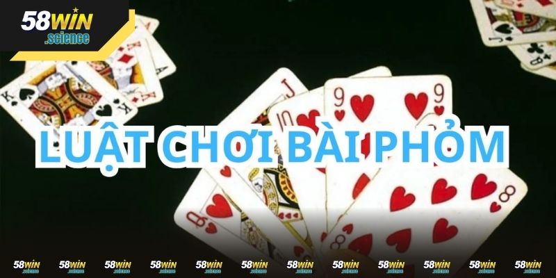 Khái quát đôi điều về luật chơi phỏm